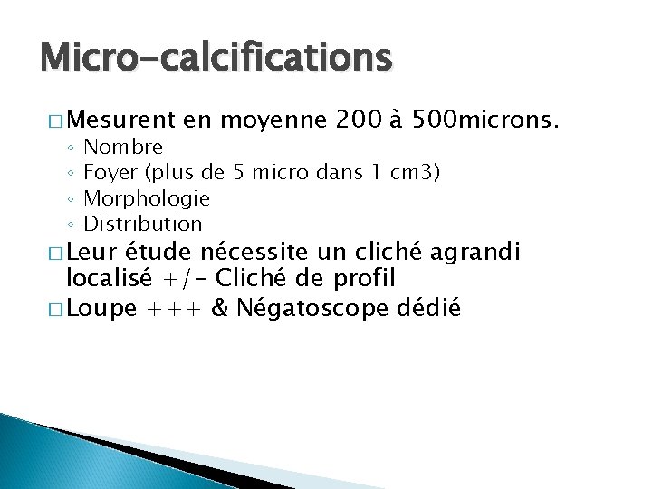 Micro-calcifications � Mesurent ◦ ◦ en moyenne 200 à 500 microns. Nombre Foyer (plus