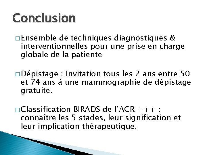 Conclusion � Ensemble de techniques diagnostiques & interventionnelles pour une prise en charge globale