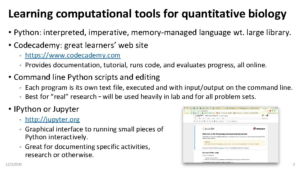 Learning computational tools for quantitative biology • Python: interpreted, imperative, memory-managed language wt. large Learning computational tools for quantitative biology • Python: interpreted, imperative, memory-managed language wt. large