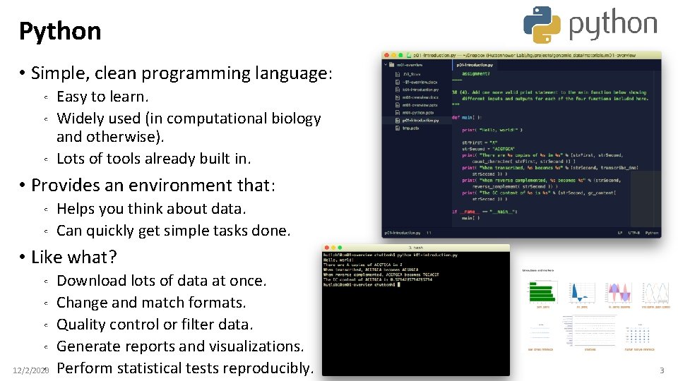 Python • Simple, clean programming language: ◦ ◦ ◦ Easy to learn. Widely used Python • Simple, clean programming language: ◦ ◦ ◦ Easy to learn. Widely used