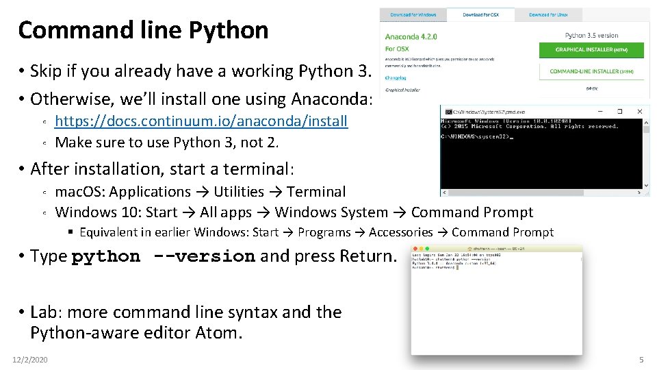 Command line Python • Skip if you already have a working Python 3. • Command line Python • Skip if you already have a working Python 3. •