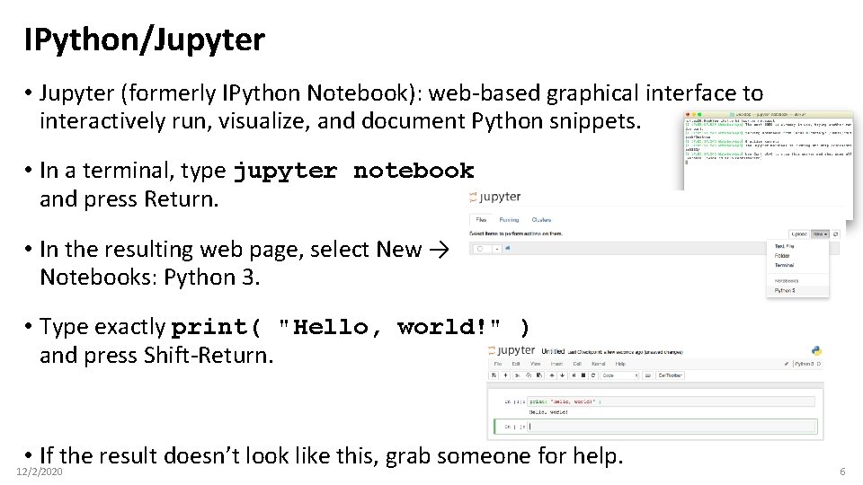 IPython/Jupyter • Jupyter (formerly IPython Notebook): web-based graphical interface to interactively run, visualize, and IPython/Jupyter • Jupyter (formerly IPython Notebook): web-based graphical interface to interactively run, visualize, and
