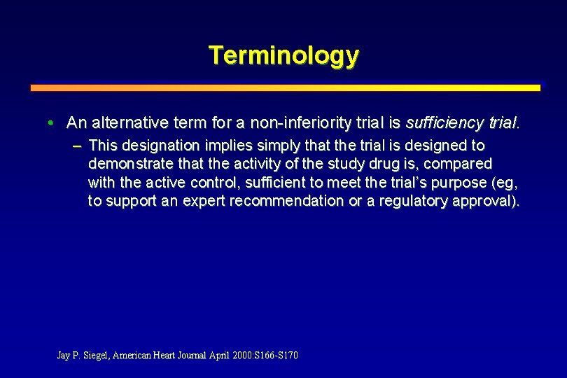 Terminology • An alternative term for a non-inferiority trial is sufficiency trial. – This