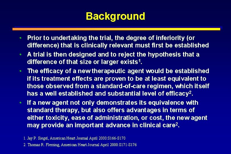 Background • Prior to undertaking the trial, the degree of inferiority (or difference) that