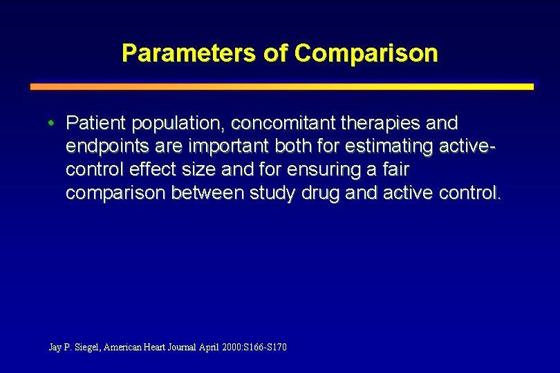 Parameters of Comparison • Patient population, concomitant therapies and endpoints are important both for