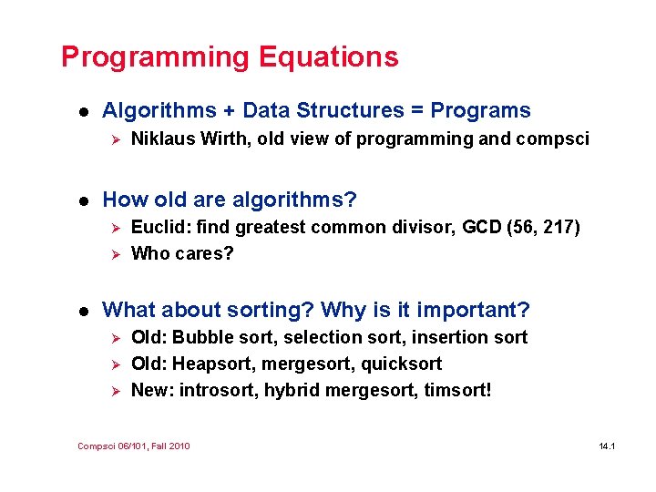 Programming Equations l Algorithms + Data Structures = Programs Ø l How old are