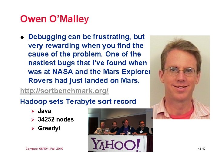 Owen O’Malley Debugging can be frustrating, but very rewarding when you find the cause