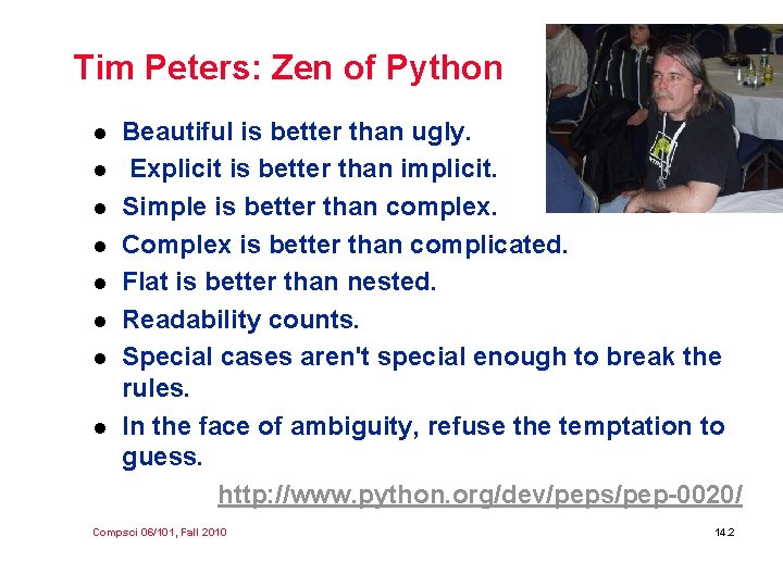 Tim Peters: Zen of Python l l l l Beautiful is better than ugly.