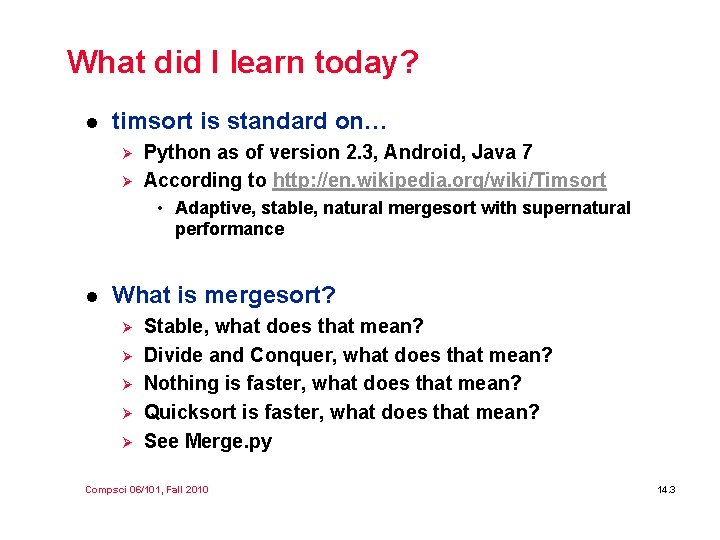 What did I learn today? l timsort is standard on… Ø Ø Python as