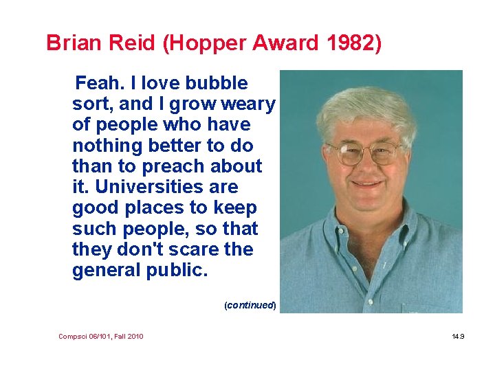 Brian Reid (Hopper Award 1982) Feah. I love bubble sort, and I grow weary