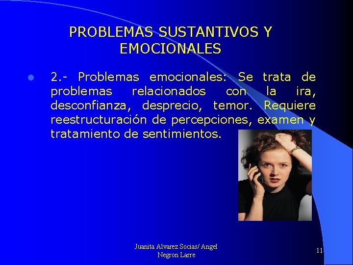 PROBLEMAS SUSTANTIVOS Y EMOCIONALES l 2. - Problemas emocionales: Se trata de problemas relacionados