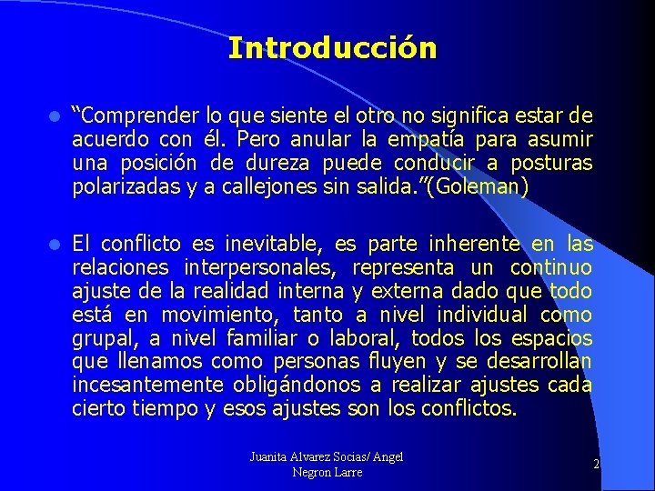 Introducción l “Comprender lo que siente el otro no significa estar de acuerdo con