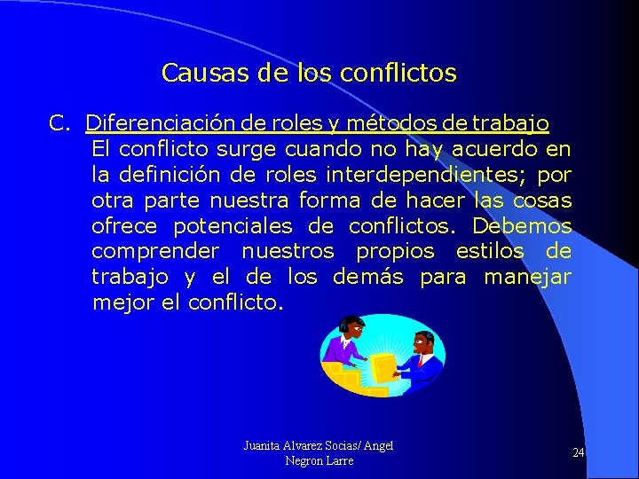 Causas de los conflictos C. Diferenciación de roles y métodos de trabajo El conflicto