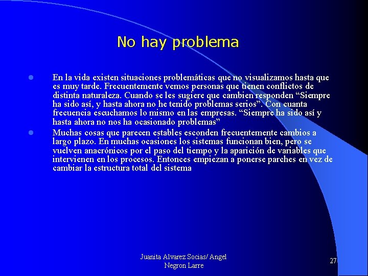 No hay problema l l En la vida existen situaciones problemáticas que no visualizamos