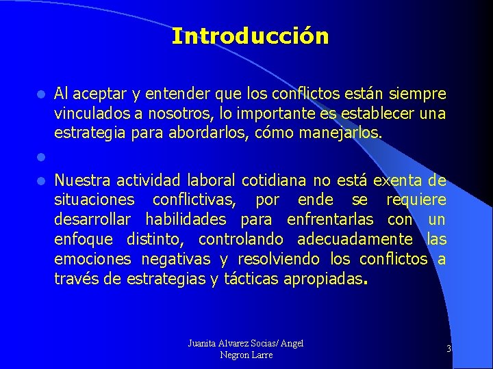 Introducción Al aceptar y entender que los conflictos están siempre vinculados a nosotros, lo