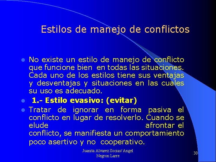 Estilos de manejo de conflictos No existe un estilo de manejo de conflicto que