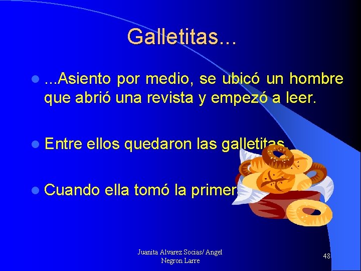 Galletitas. . . l. . . Asiento por medio, se ubicó un hombre que