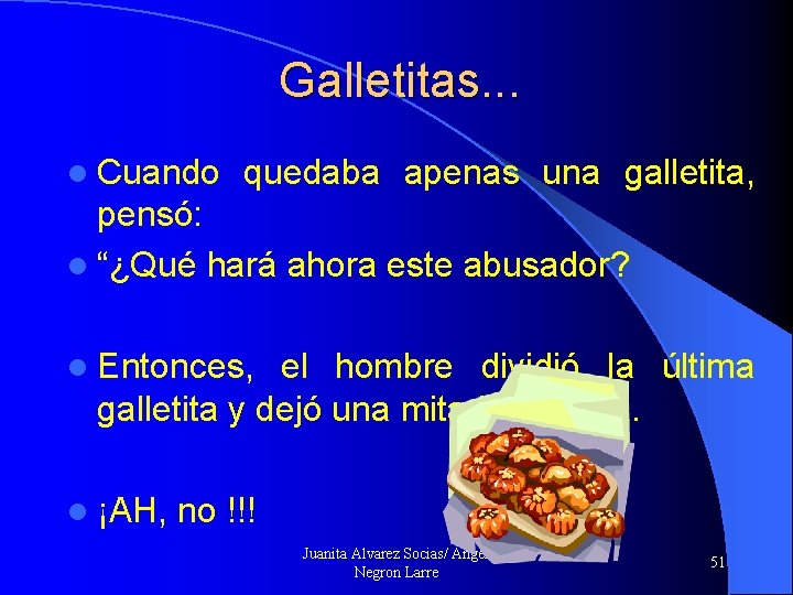 Galletitas. . . l Cuando quedaba apenas una galletita, pensó: l “¿Qué hará ahora