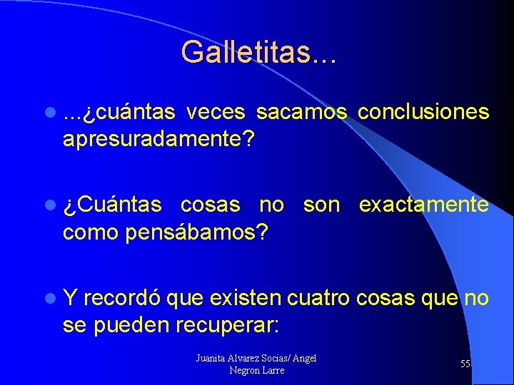 Galletitas. . . l. . . ¿cuántas veces sacamos conclusiones apresuradamente? l ¿Cuántas cosas