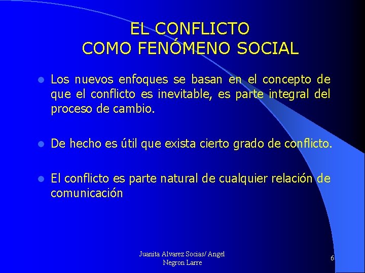 EL CONFLICTO COMO FENÓMENO SOCIAL l Los nuevos enfoques se basan en el concepto