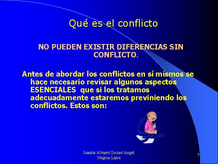Qué es el conflicto NO PUEDEN EXISTIR DIFERENCIAS SIN CONFLICTO. Antes de abordar los