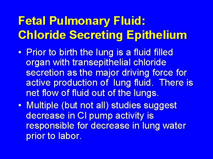 Fetal Pulmonary Fluid: Chloride Secreting Epithelium • Prior to birth the lung is a