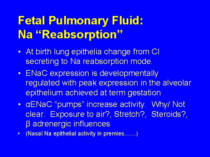 Fetal Pulmonary Fluid: Na “Reabsorption” • At birth lung epithelia change from Cl secreting