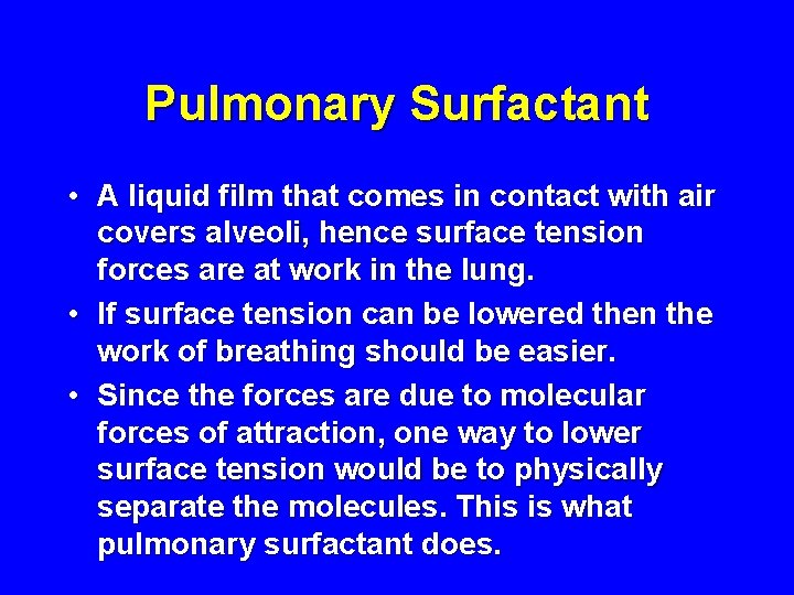 Pulmonary Surfactant • A liquid film that comes in contact with air covers alveoli,