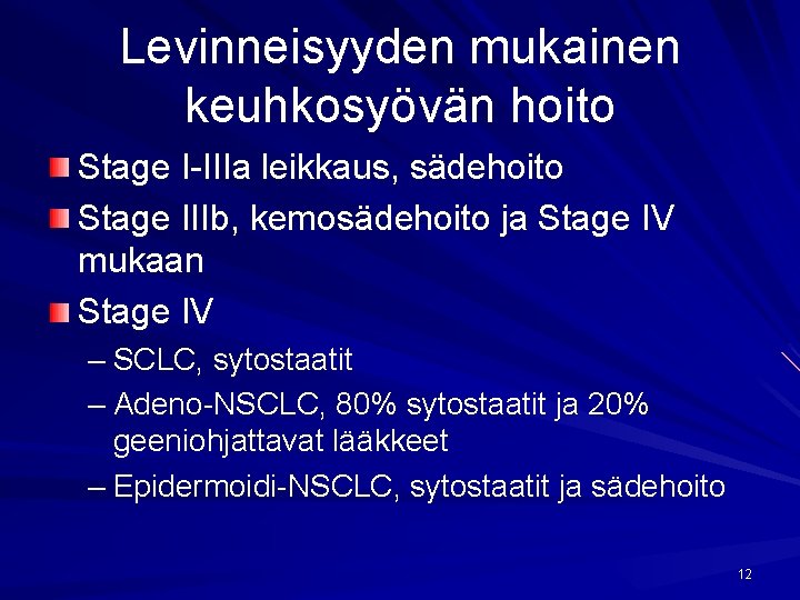 Levinneisyyden mukainen keuhkosyövän hoito Stage I-IIIa leikkaus, sädehoito Stage IIIb, kemosädehoito ja Stage IV