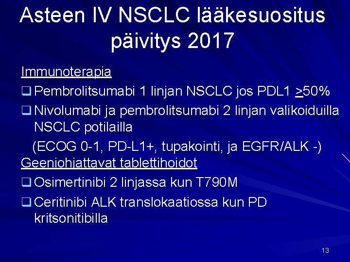 Asteen IV NSCLC lääkesuositus päivitys 2017 Immunoterapia q Pembrolitsumabi 1 linjan NSCLC jos PDL