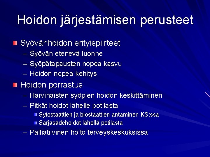 Hoidon järjestämisen perusteet Syövänhoidon erityispiirteet – Syövän etenevä luonne – Syöpätapausten nopea kasvu –