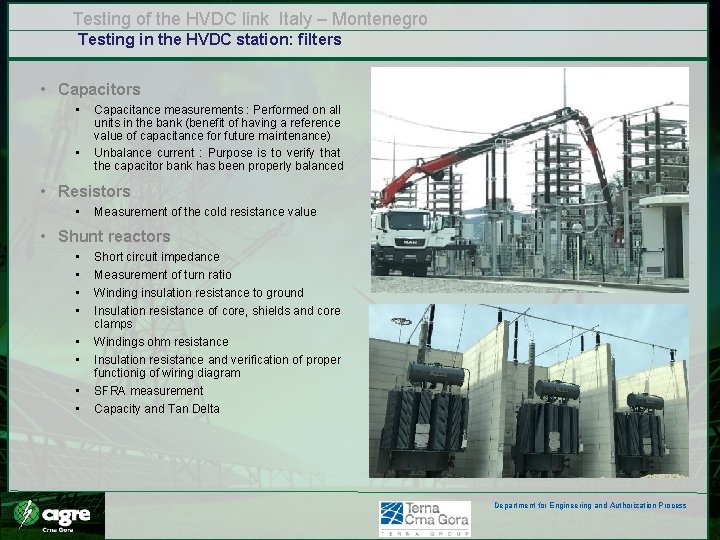 Testing of the HVDC link Italy – Montenegro Testing in the HVDC station: filters Testing of the HVDC link Italy – Montenegro Testing in the HVDC station: filters