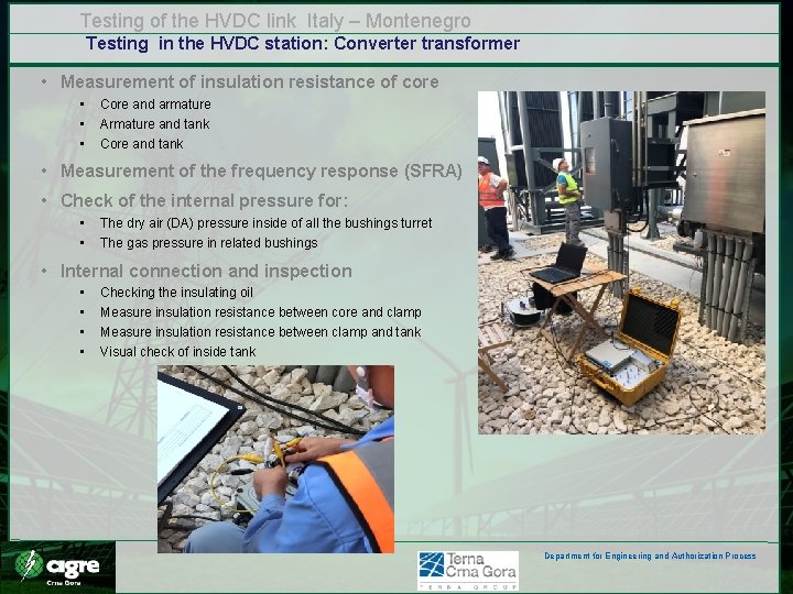 Testing of the HVDC link Italy – Montenegro Testing in the HVDC station: Converter Testing of the HVDC link Italy – Montenegro Testing in the HVDC station: Converter