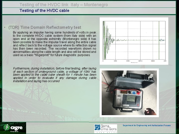 Testing of the HVDC link Italy – Montenegro Testing of the HVDC cable • Testing of the HVDC link Italy – Montenegro Testing of the HVDC cable •