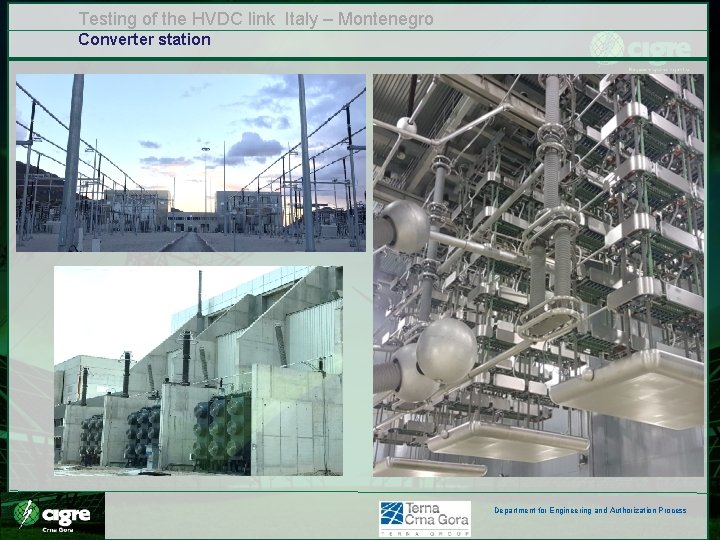 Testing of the HVDC link Italy – Montenegro Converter station Department for Engineering and Testing of the HVDC link Italy – Montenegro Converter station Department for Engineering and