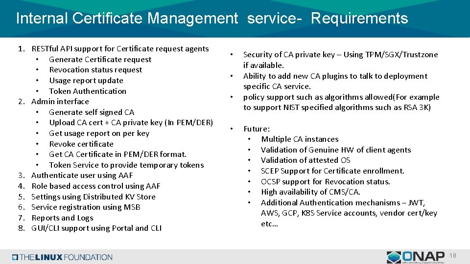 Internal Certificate Management service- Requirements 1. RESTful API support for Certificate request agents • Internal Certificate Management service- Requirements 1. RESTful API support for Certificate request agents •
