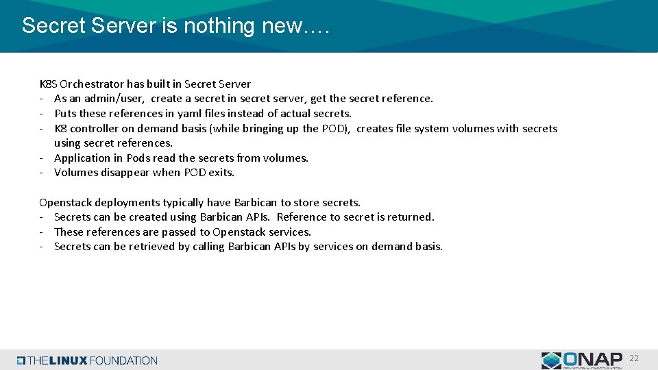 Secret Server is nothing new…. K 8 S Orchestrator has built in Secret Server Secret Server is nothing new…. K 8 S Orchestrator has built in Secret Server