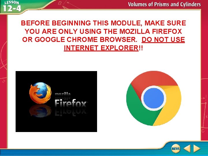 BEFORE BEGINNING THIS MODULE, MAKE SURE YOU ARE ONLY USING THE MOZILLA FIREFOX OR