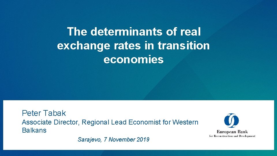 The determinants of real exchange rates in transition economies Peter Tabak Associate Director, Regional