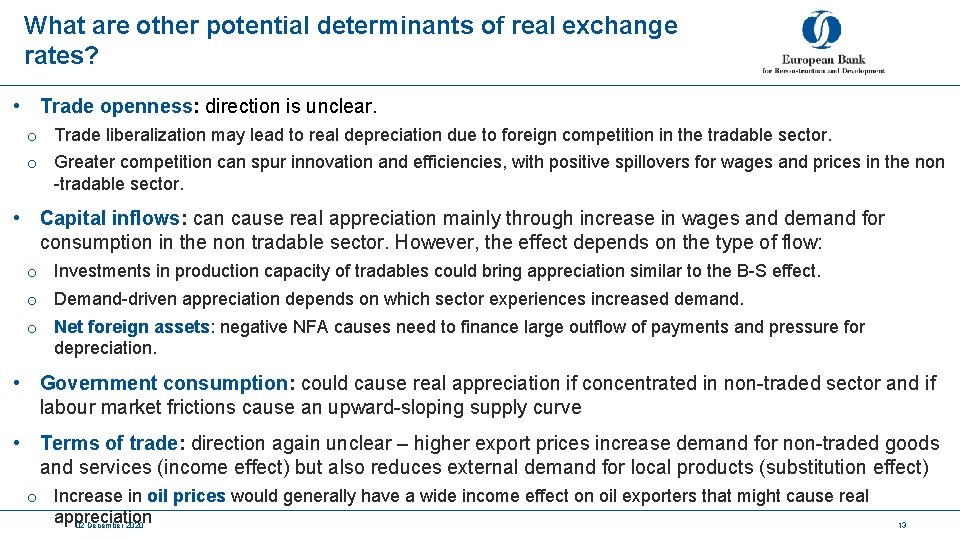 What are other potential determinants of real exchange rates? • Trade openness: direction is