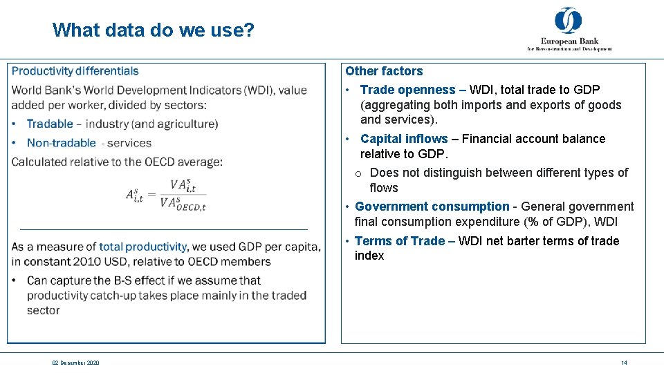 What data do we use? Other factors • Trade openness – WDI, total trade