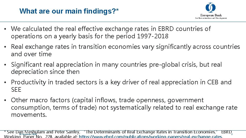 What are our main findings? * • We calculated the real effective exchange rates