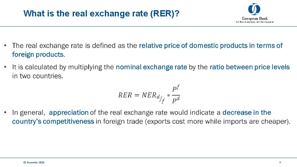 What is the real exchange rate (RER)? 02 December 2020 3 
