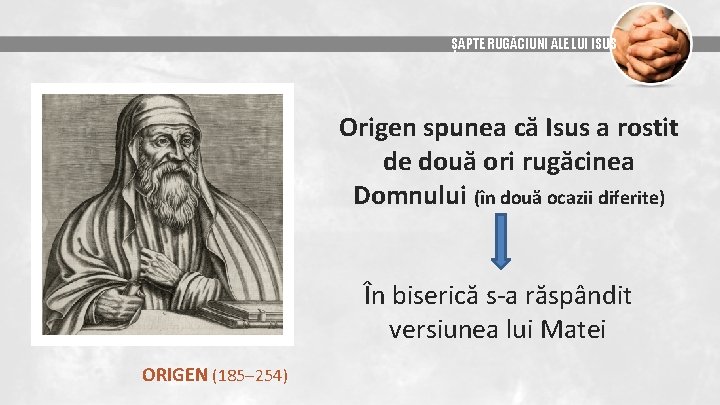 ȘAPTE RUGĂCIUNI ALE LUI ISUS Origen spunea că Isus a rostit de două ori