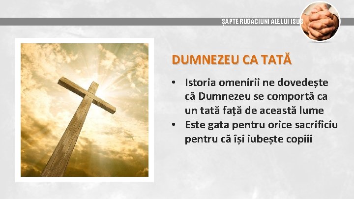 ȘAPTE RUGĂCIUNI ALE LUI ISUS DUMNEZEU CA TATĂ • Istoria omenirii ne dovedește că