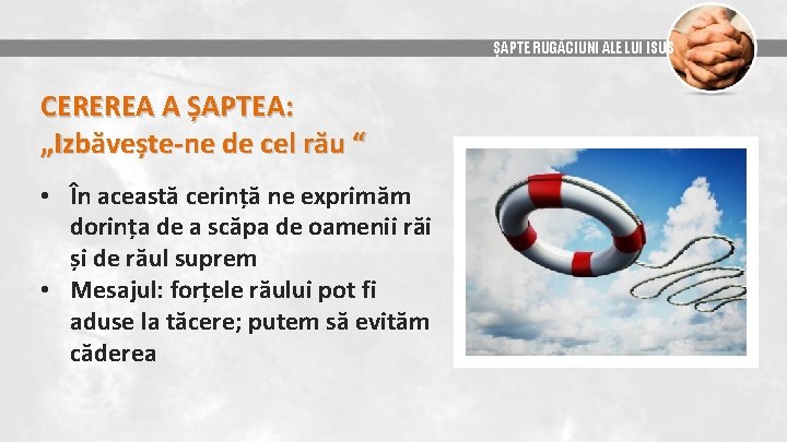 ȘAPTE RUGĂCIUNI ALE LUI ISUS CEREREA A ȘAPTEA: „Izbăvește-ne de cel rău “ •