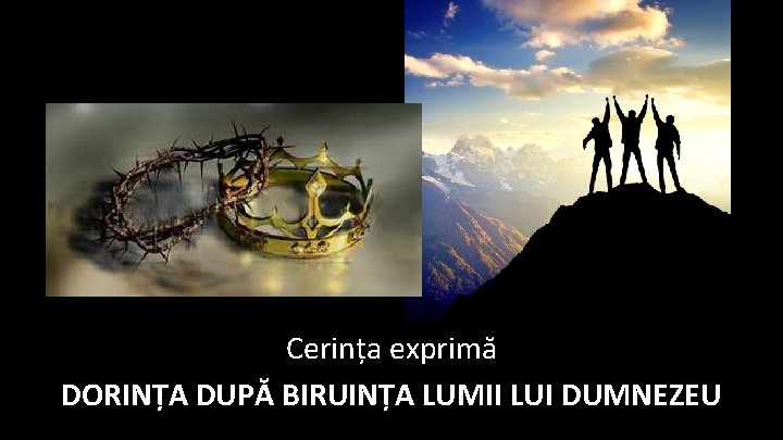 Cerința exprimă DORINȚA DUPĂ BIRUINȚA LUMII LUI DUMNEZEU 