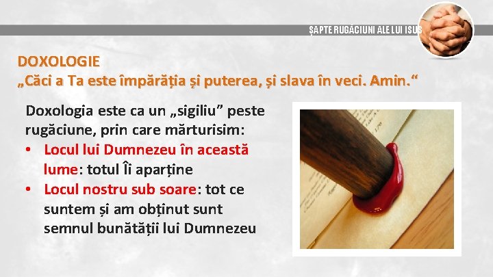 ȘAPTE RUGĂCIUNI ALE LUI ISUS DOXOLOGIE „Căci a Ta este împărăția și puterea, și