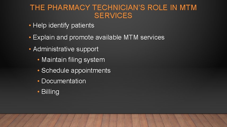 THE PHARMACY TECHNICIAN’S ROLE IN MTM SERVICES • Help identify patients • Explain and