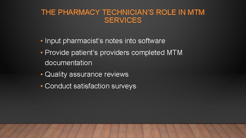 THE PHARMACY TECHNICIAN’S ROLE IN MTM SERVICES • Input pharmacist’s notes into software •